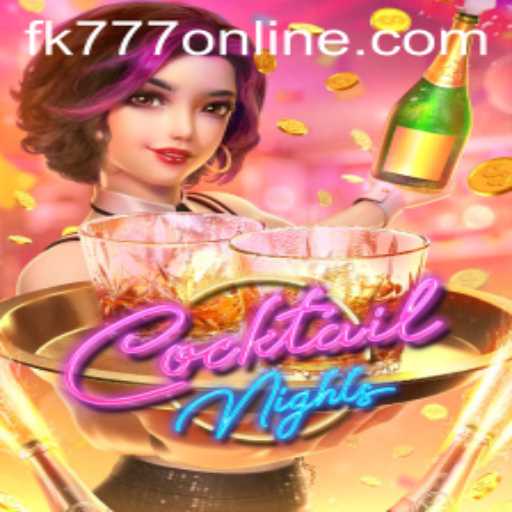 CocktailNights: A Thrilling Blend of Games and Glamour with FK777