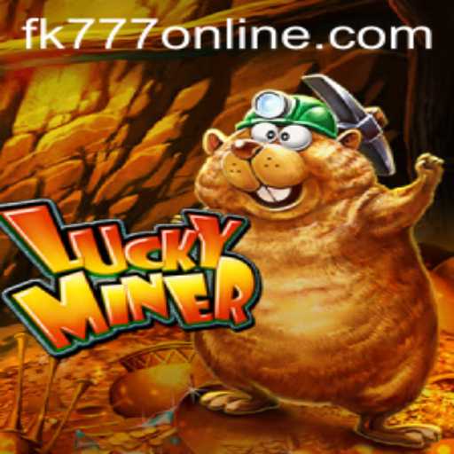 Exploring LuckyMiner: The Thrilling New Gaming Experience with FK777