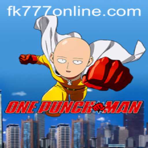 OnePunchMan: The Ultimate Gaming Experience with FK777