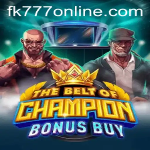 Experience the Thrill of TheBeltOfChampionBonusBuy with FK777